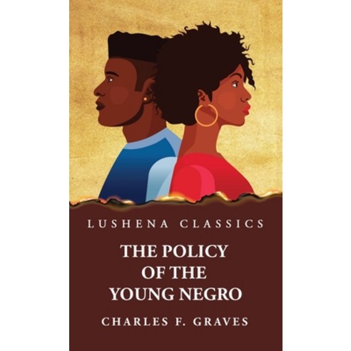 (영문도서) The Policy of the Young Negro by Charles F. Graves Hardcover, Lushena Books, English, 9781639238057