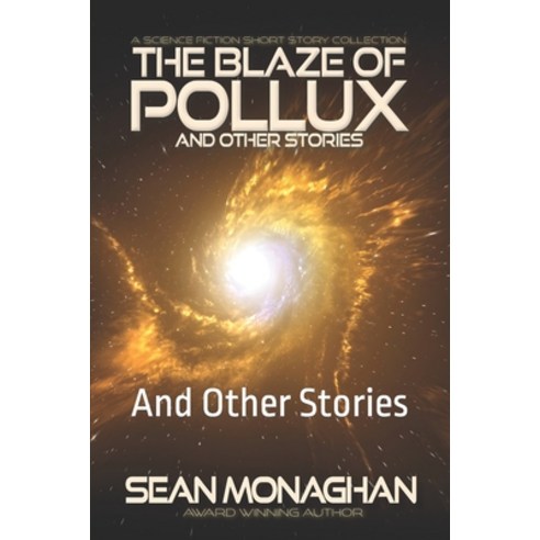 (영문도서) The Blaze of Pollux: And Other Stories Paperback, Independently Published, English, 9798851591983