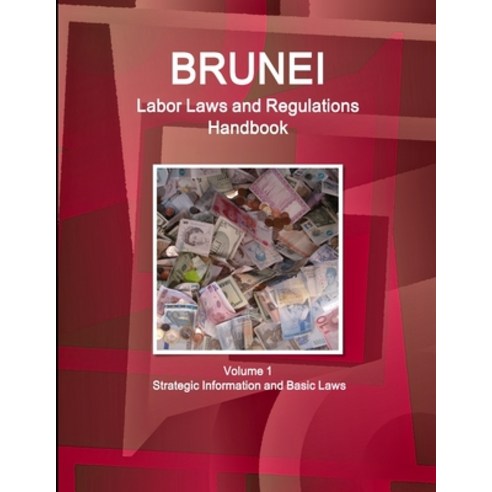 (영문도서) Brunei Labor Laws and Regulations Handbook Volume 1 Strategic Information and Basic Laws Paperback, IBP USA, English, 9781438780443