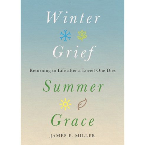 (영문도서) Winter Grief Summer Grace: Returning to Life After a Loved One Dies Hardcover, Broadleaf Books, English, 9781506494456