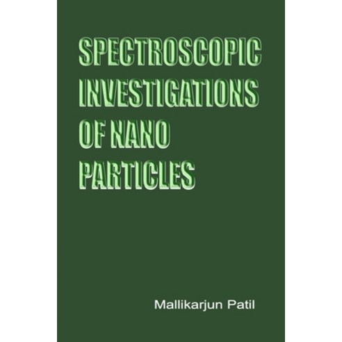(영문도서) Spectroscopic Investigations of Nano-Particles Paperback, Independent Self Publisher, English, 9781805283386