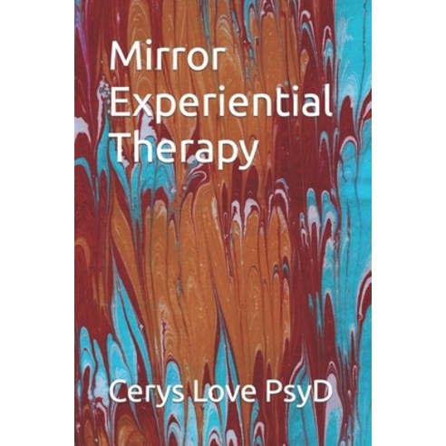 (영문도서) Mirror Experiential Therapy Paperback, Independently Published, English, 9798418883162