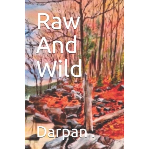 (영문도서) Raw And Wild Paperback, Independently Published, English, 9798528641485