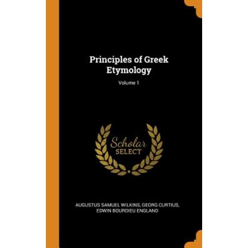 (영문도서) Principles of Greek Etymology; Volume 1 Hardcover, Franklin Classics, English, 9780342405831