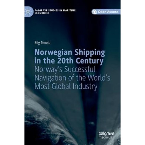 (영문도서) Norwegian Shipping in the 20th Century: Norway''s Successful Navigation of the World''s Most Gl... Hardcover, Palgrave MacMillan, English, 9783319956381