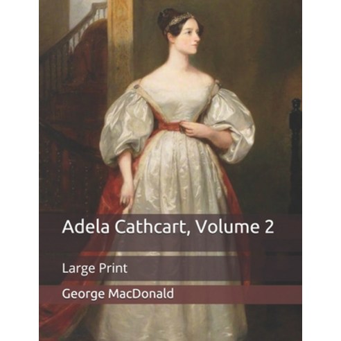 Adela Cathcart Volume 2: Large Print Paperback, Independently Published