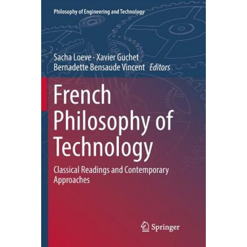 (영문도서) French Philosophy of Technology: Classical Readings and Contemporary Approaches Paperback, Springer, English, 9783030077914