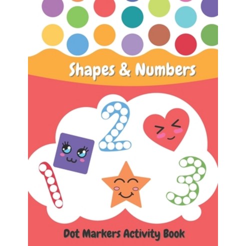 Dot Markers Activity Book Shapes and Numbers: For Kids - Do a Dot Coloring Book for Preschool Toddl... Paperback, Independently Published, English, 9798732255775