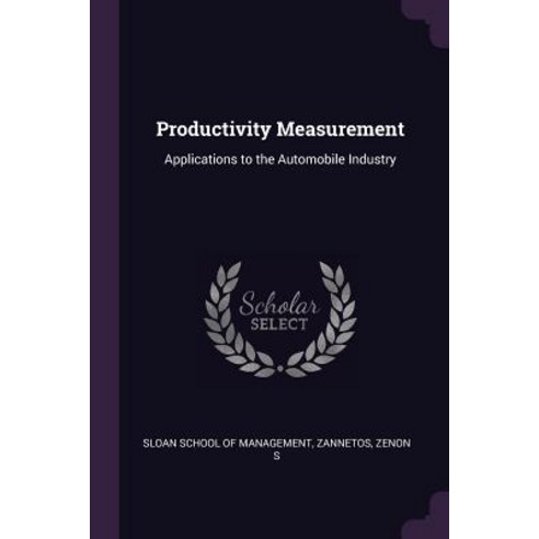 (영문도서) Productivity Measurement: Applications to the Automobile Industry Paperback, Palala Press, English, 9781379205692