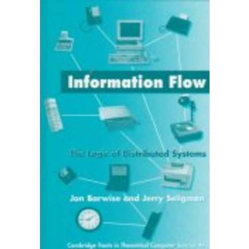 Information Flow:The Logic of Distributed Systems, Cambridge University Press