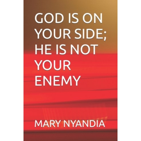 (영문도서) God Is on Your Side; He Is Not Your Enemy Paperback, Independently Published, English, 9798850712297