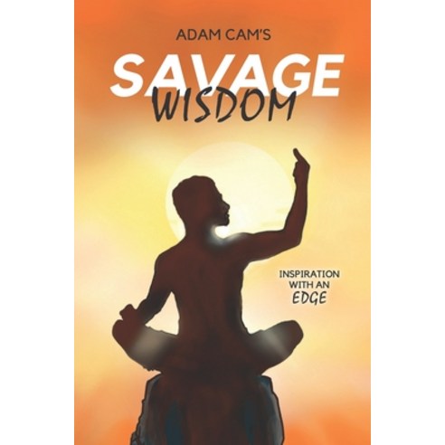 (영문도서) Adam Cam''s Savage Wisdom: Inspiration with an edge Paperback, Adam CAM, English, 9781399902397