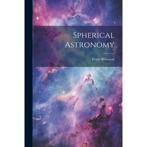 (영문도서) Spherical Astronomy Paperback, Legare Street Press, English, 9781021663511
