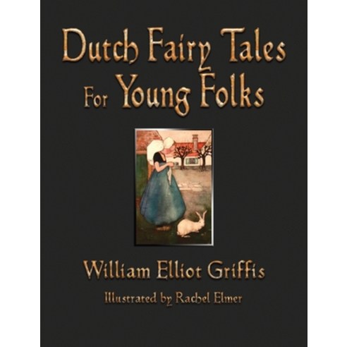 Dutch Fairy Tales for Young Folks Hardcover, Merchant Books, English, 9781603868402