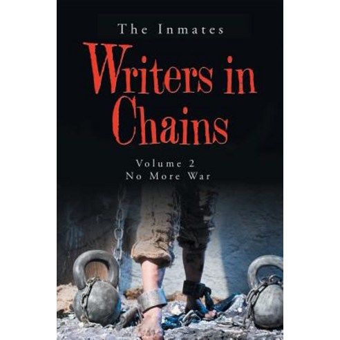 Writers in Chains: Volume 2 No More War Paperback, Xlibris Us, English, 9781796021950