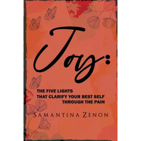 (영문도서) Joy: The Five Lights That Clarify Your Best Self Through The ...