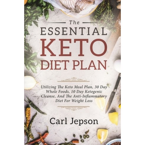 Keto Meal Plan - The Essential Keto Diet Plan: 10 Days To Permanent Fat Loss Paperback, Jw Choices