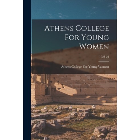 (영문도서) Athens College For Young Women; 1923-24 Paperback, Legare Street Press, English, 9781014914613