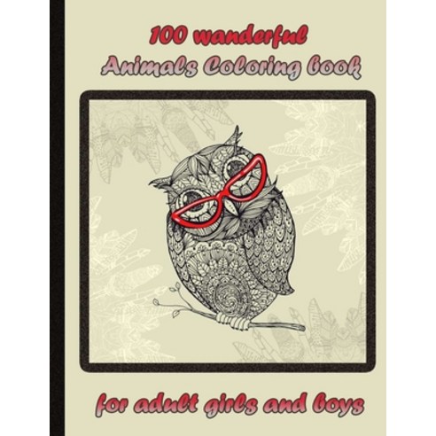 100 amazing Animals for Adult Coloring Book relaxation: An Adult Coloring Book with Lions Elephants... Paperback, Independently Published, English, 9798732272956
