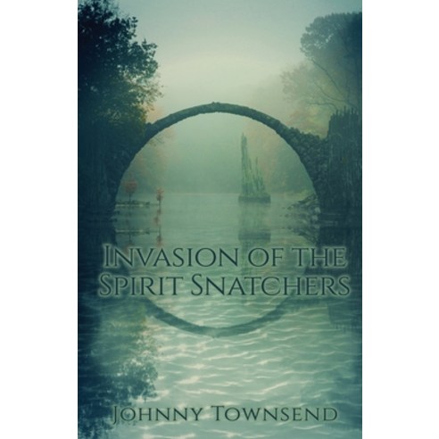 (영문도서) Invasion of the Spirit Snatchers Paperback, Johnny Townsend, English, 9798988084747