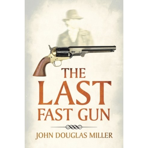 (영문도서) The Last Fast Gun Paperback, iUniverse, English, 9781663226471