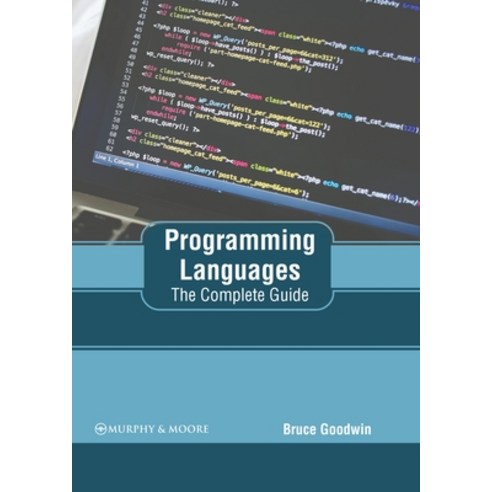 (영문도서) Programming Languages: The Complete Guide Hardcover, Murphy & Moore Publishing, English, 9781639874637