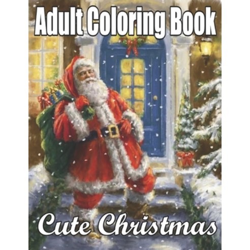 Adult Coloring Book Cute Christmas: Wonderful Christmas: An Adult Coloring Book with Charming Christ... Paperback, Independently Published