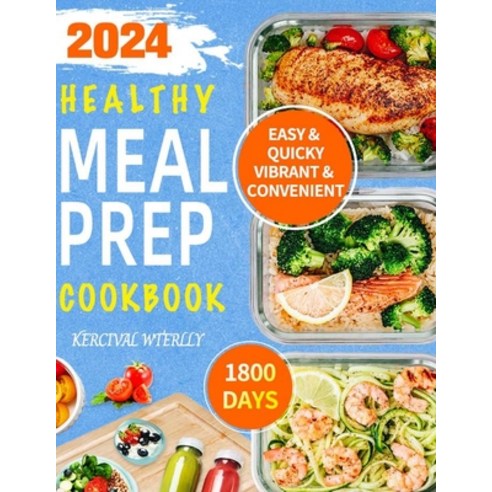(영문도서) Healthy Meal Prep Cookbook: 1800 Days of Easy & Vibrant Recipes Convenient & Quicky Make Ahe... Paperback, Independently Published, English, 9798866713585