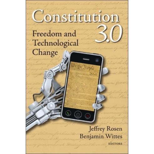 Constitution 3.0: Freedom and Technological Change, Brookings Inst Pr