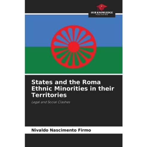 (영문도서) States and the Roma Ethnic Minorities in their Territories Paperback, Our Knowledge Publishing, English, 9786207283286