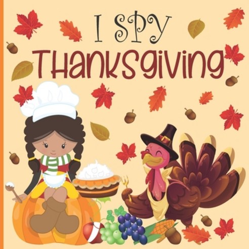 I spy thanksgiving: A fun Book for 4-8 Year Old About Autumn & Thanksgiving Great Gift Idea For Pres... Paperback, Independently Published, English, 9798550124437