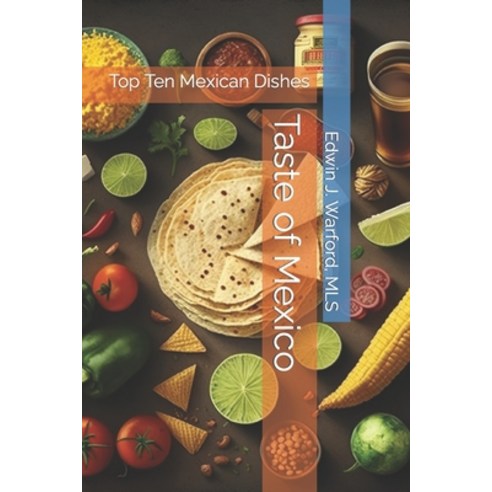 (영문도서) Taste of Mexico: Top Ten Mexican Dishes Paperback, Independently Published, English, 9798385846887