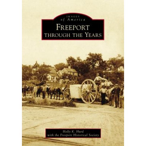 (영문도서) Freeport Through the Years Paperback, Arcadia Publishing (SC), English, 9781467127349