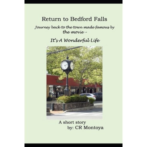 (영문도서) Return to Bedford Falls Paperback, Cr Montoya Stories LLC, English, 9781954616141
