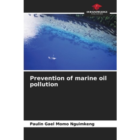 (영문도서) Prevention of marine oil pollution Paperback, Our Knowledge Publishing, English, 9786205959565