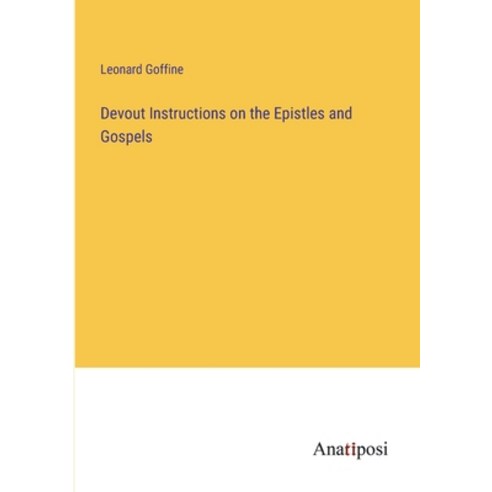 (영문도서) Devout Instructions on the Epistles and Gospels Paperback, Anatiposi Verlag, English, 9783382306267