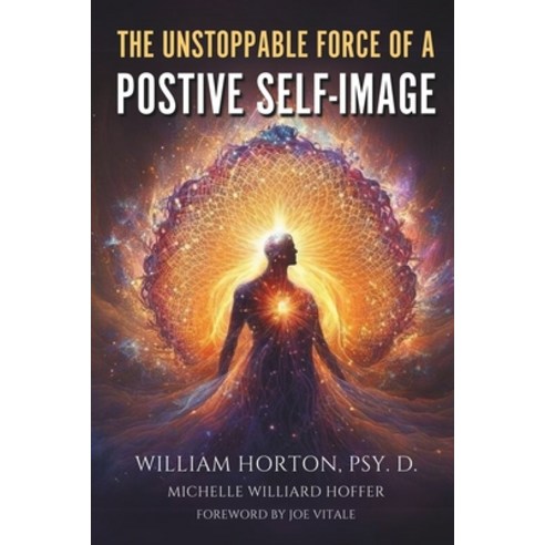 (영문도서) The Unstoppable Force Of A Positive Self Image: Create A New You Paperback, Independently Published, English, 9798320152639