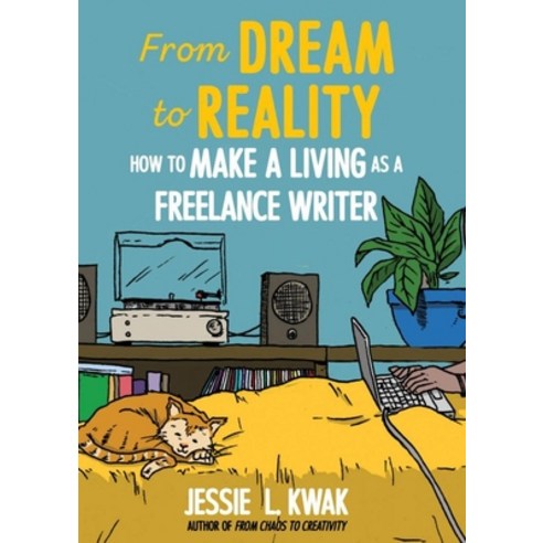 (영문도서) From Dream to Reality: How to Make a Living as a Freelance Writer Paperback, Microcosm Publishing, English, 9781648412332