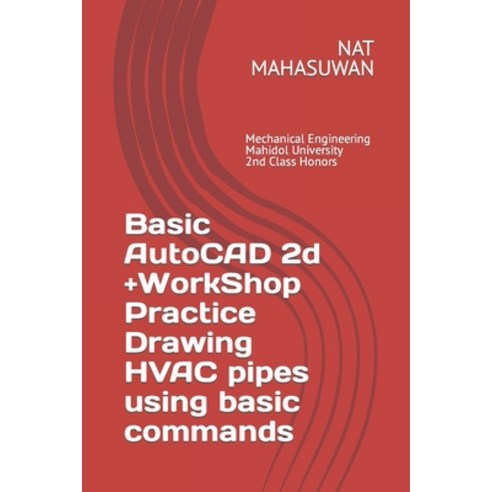 (영문도서) Basic AutoCAD 2d +WorkShop Practice Drawing HVAC pipes using basic commands Paperback, Independently Published, English, 9798852346018