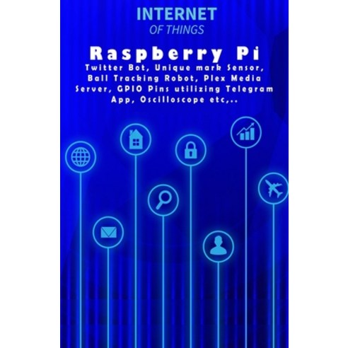 Raspberry Pi - Modern Tech: Twitter Bot Unique mark Sensor Ball Tracking Robot Plex Media Server ... Paperback, Independently Published