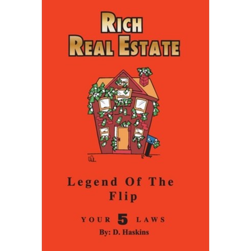 Rich Real Estate: The Legend Of The Flip / Your 5 Laws Paperback, R. R. Bowker, English, 9780578583891