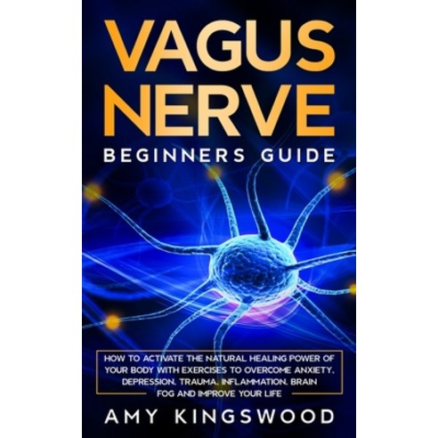 (영문도서) Vagus Nerve: How to Activate the Natural Healing Power of Your Body with Exercises to Overcom... Paperback, Jc Publishing, English, 9781800763661