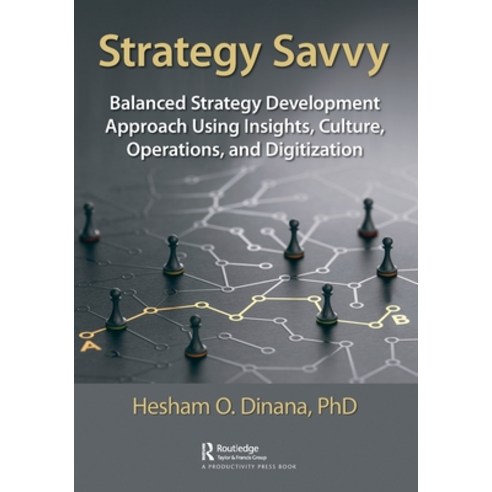 (영문도서) Strategy Savvy: Balanced Strategy Development Approach Using Insights Culture Operations a... Paperback, Productivity Press, English, 9781032249643