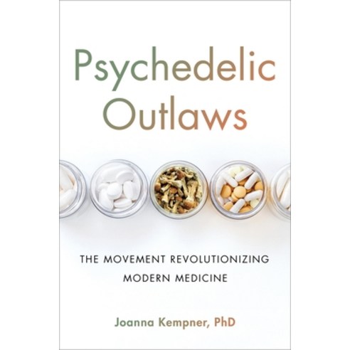 (영문도서) Psychedelic Outlaws: The Movement Revolutionizing Modern Medicine Hardcover, Hachette Books, English, 9780306828942