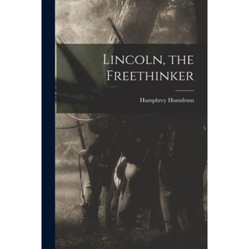 (영문도서) Lincoln the Freethinker Paperback, Legare Street Press, English, 9781014105110