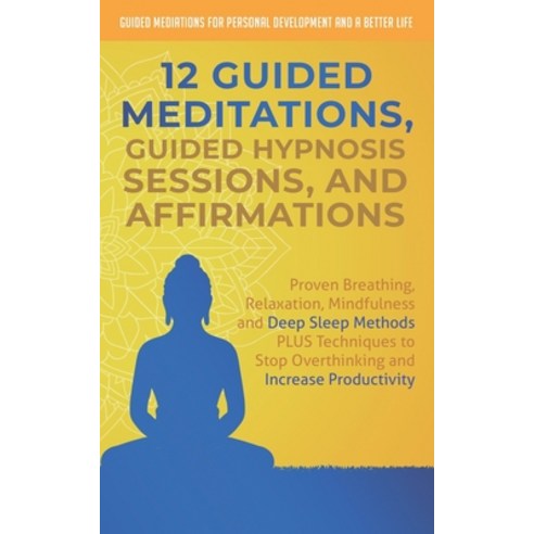 12 Guided Meditations Hypnosis Sessions and Affirmations: Proven ...