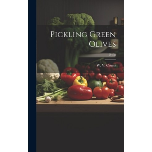 (영문도서) Pickling Green Olives; B498 Hardcover, Hassell Street Press, English, 9781019366776
