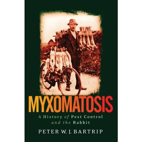 Myxomatosis: A History of Pest Control and the Rabbit Paperback, Bloomsbury Academic