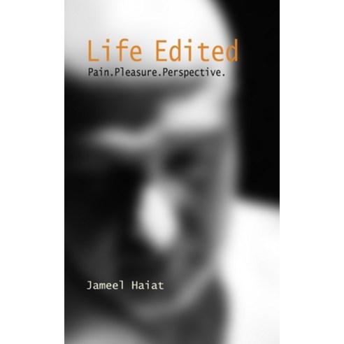 Life Edited: Pain. Pleasure. Perspective Paperback, Jameel Haiat, English, 9780578785356