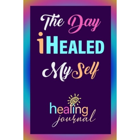 The Day I Healed MySelf Paperback, Healing Publishing, English, 9781716197734